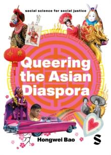 Queering the Asian Diaspora : East and Southeast Asian Sexuality, Identity and Cultural Politics