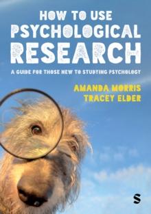 How to Use Psychological Research : A Guide for Those New to Studying Psychology