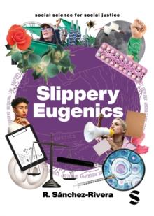 Slippery Eugenics : An Introduction to the Critical Studies of Race, Gender and Coloniality