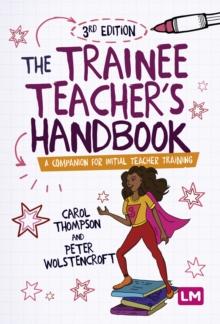 The Trainee Teacher's Handbook : A companion for initial teacher training