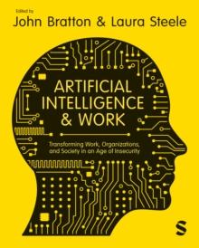 Artificial Intelligence and Work : Transforming Work, Organizations, and Society in an Age of Insecurity