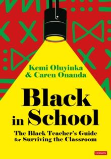 Black in School: The Black Teacher's Guide for Surviving the Classroom