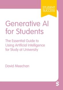 Generative AI for Students : The Essential Guide to Using Artificial Intelligence for Study at University