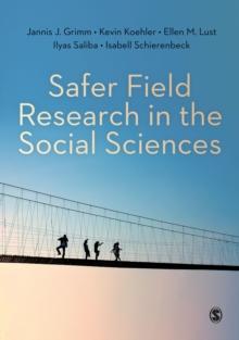 Safer Field Research in the Social Sciences : A Guide to Human and Digital Security in Hostile Environments