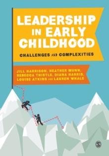 Leadership in Early Childhood : Challenges and Complexities