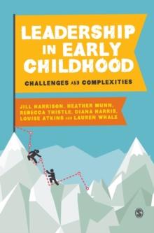 Leadership in Early Childhood : Challenges and Complexities