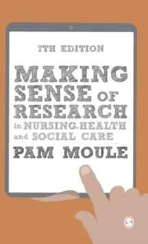 Making Sense of Research in Nursing, Health and Social Care