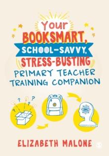 Your Booksmart, School-savvy, Stress-busting Primary Teacher Training Companion