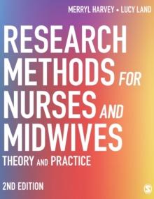 Research Methods for Nurses and Midwives : Theory and Practice