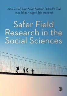 Safer Field Research in the Social Sciences : A Guide to Human and Digital Security in Hostile Environments