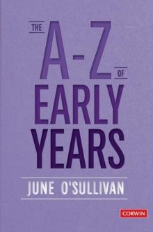 The A to Z of Early Years : Politics, Pedagogy and Plain Speaking