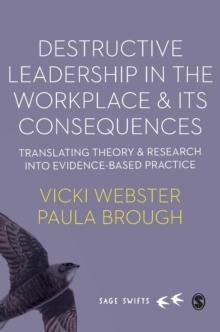 Destructive Leadership in the Workplace and its Consequences : Translating theory and research into evidence-based practice