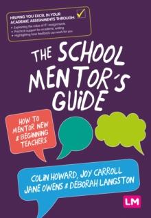 The School Mentor's Guide : How to mentor new and beginning teachers