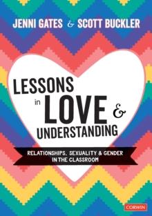 Lessons in Love and Understanding : Relationships, Sexuality and Gender in the Classroom