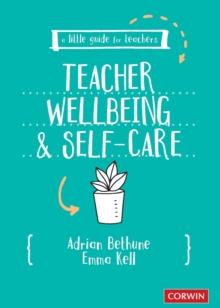 A Little Guide for Teachers: Teacher Wellbeing and Self-care