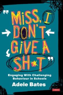 "Miss, I dont give a sh*t" : Engaging with challenging behaviour in schools