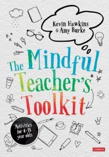 The Mindful Teacher's Toolkit : Awareness-based Wellbeing in Schools