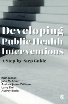 Developing Public Health Interventions : A Step-by-Step Guide