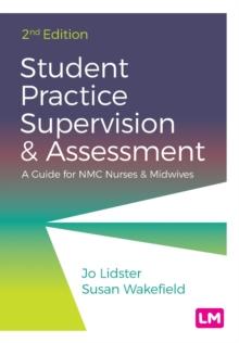 Student Practice Supervision and Assessment : A Guide for NMC Nurses and Midwives