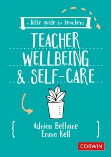 A Little Guide for Teachers: Teacher Wellbeing and Self-care