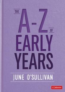 The A to Z of Early Years : Politics, Pedagogy and Plain Speaking