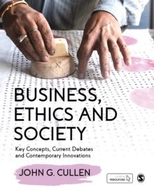 Business, Ethics and Society : Key Concepts, Current Debates and Contemporary Innovations