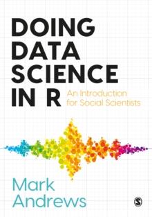 Doing Data Science in R : An Introduction for Social Scientists