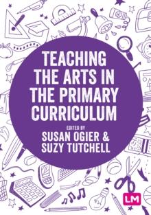 Teaching the Arts in the Primary Curriculum