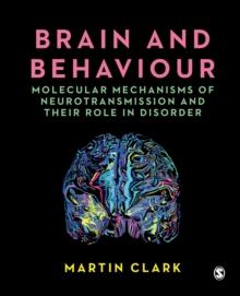 Brain and Behaviour : Molecular Mechanisms of Neurotransmission and their Role in Disorder