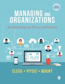 Managing and Organizations : An Introduction to Theory and Practice