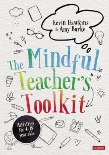 The Mindful Teacher's Toolkit : Awareness-based Wellbeing in Schools