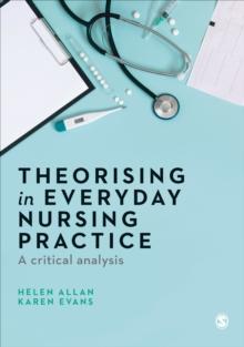 Theorising in Everyday Nursing Practice : A Critical Analysis