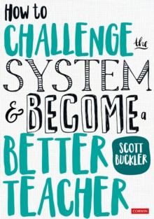 How to Challenge the System and Become a Better Teacher