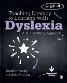 Teaching Literacy to Learners with Dyslexia : A Multisensory Approach