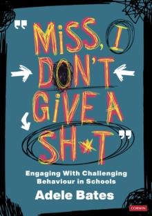 "Miss, I don't give a sh*t" : Engaging with challenging behaviour in schools