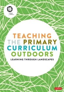 Teaching the Primary Curriculum outdoors