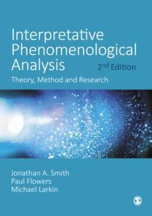 Interpretative Phenomenological Analysis : Theory, Method and Research