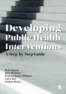 Developing Public Health Interventions : A Step-by-Step Guide