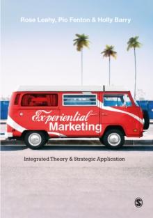 Experiential Marketing : Integrated Theory & Strategic Application