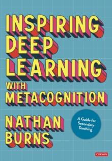 Inspiring Deep Learning with Metacognition : A Guide for Secondary Teaching