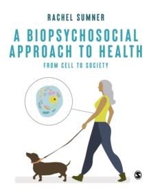 A Biopsychosocial Approach to Health : From Cell to Society