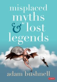 Misplaced Myths and Lost Legends : Model texts and teaching activities for primary writing