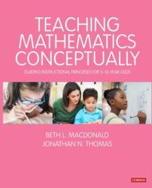 Teaching Mathematics Conceptually : Guiding Instructional Principles for 5-10 year olds