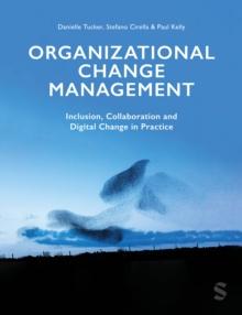 Organizational Change Management : Inclusion, Collaboration and Digital Change in Practice