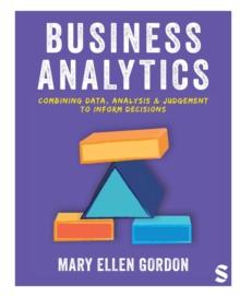 Business Analytics : Combining data, analysis and judgement to inform decisions