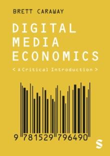 Digital Media Economics : A Critical Introduction