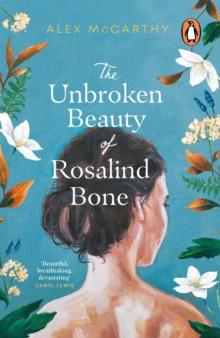 The Unbroken Beauty of Rosalind Bone : A powerful and intimate story set within the Welsh valleys, full of mystery and suspense