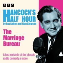 Hancocks Half Hour: The Marriage Bureau : A lost episode of the classic radio comedy & more