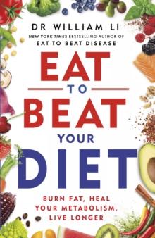 Eat to Beat Your Diet : Burn fat, heal your metabolism, live longer