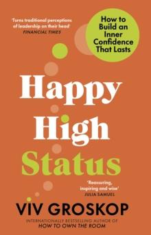 Happy High Status : How to Be Effortlessly Confident